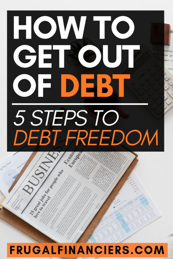 How To Get Out Of Debt | 5 Steps To Pay Off Debt - Frugal Financiers