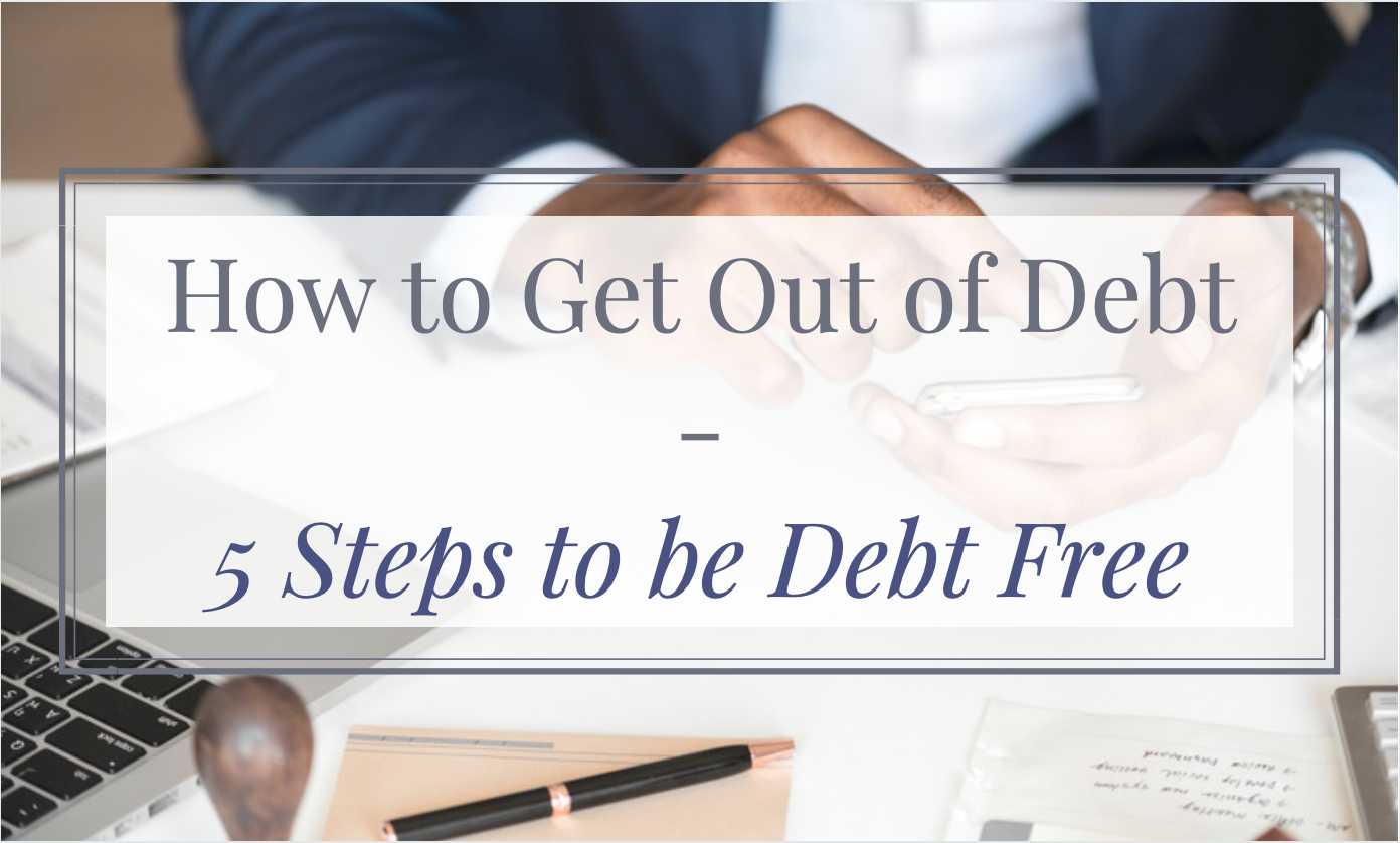 How to Get Out of Debt | 5 Steps to Pay Off Debt - Frugal Financiers