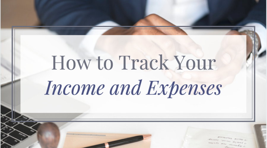 How to Track Your Income and Expenses