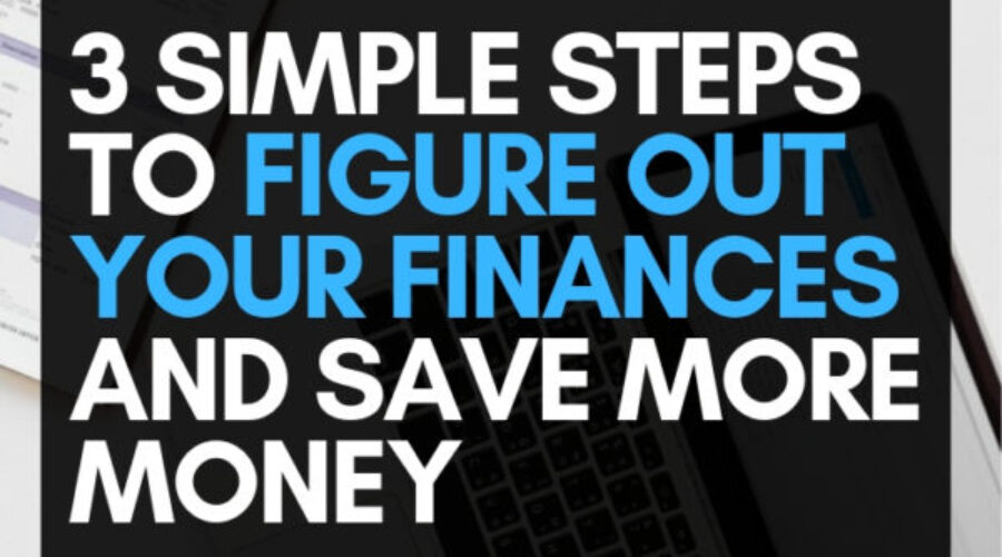 Make More Money or Spend Less | 3 Simple Steps to Figure Out Your Finances and Save More Money