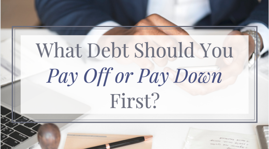 What debt should you pay off or pay down first?