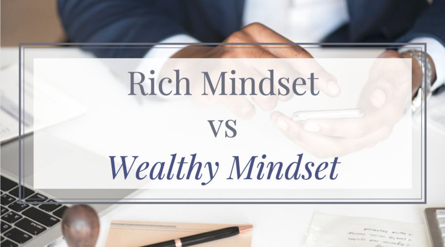 Rich Mindset vs Wealthy Mindset