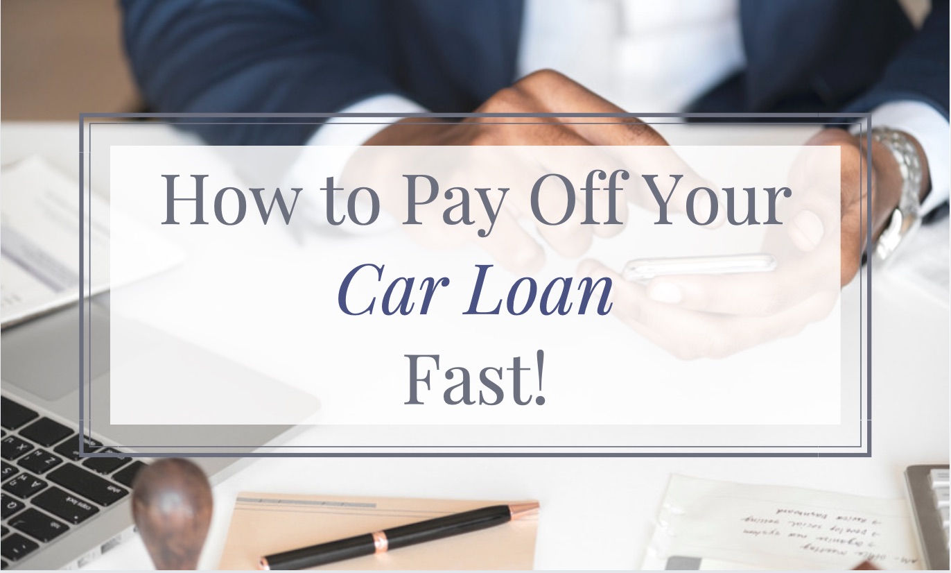 How to Pay Off Your Car Loan Fast (Pay It Off Early)